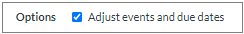 Options - adjust events and due dates